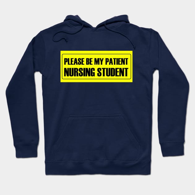 Please Be My Patient - Nursing Student Hoodie by MikeyBeRotten